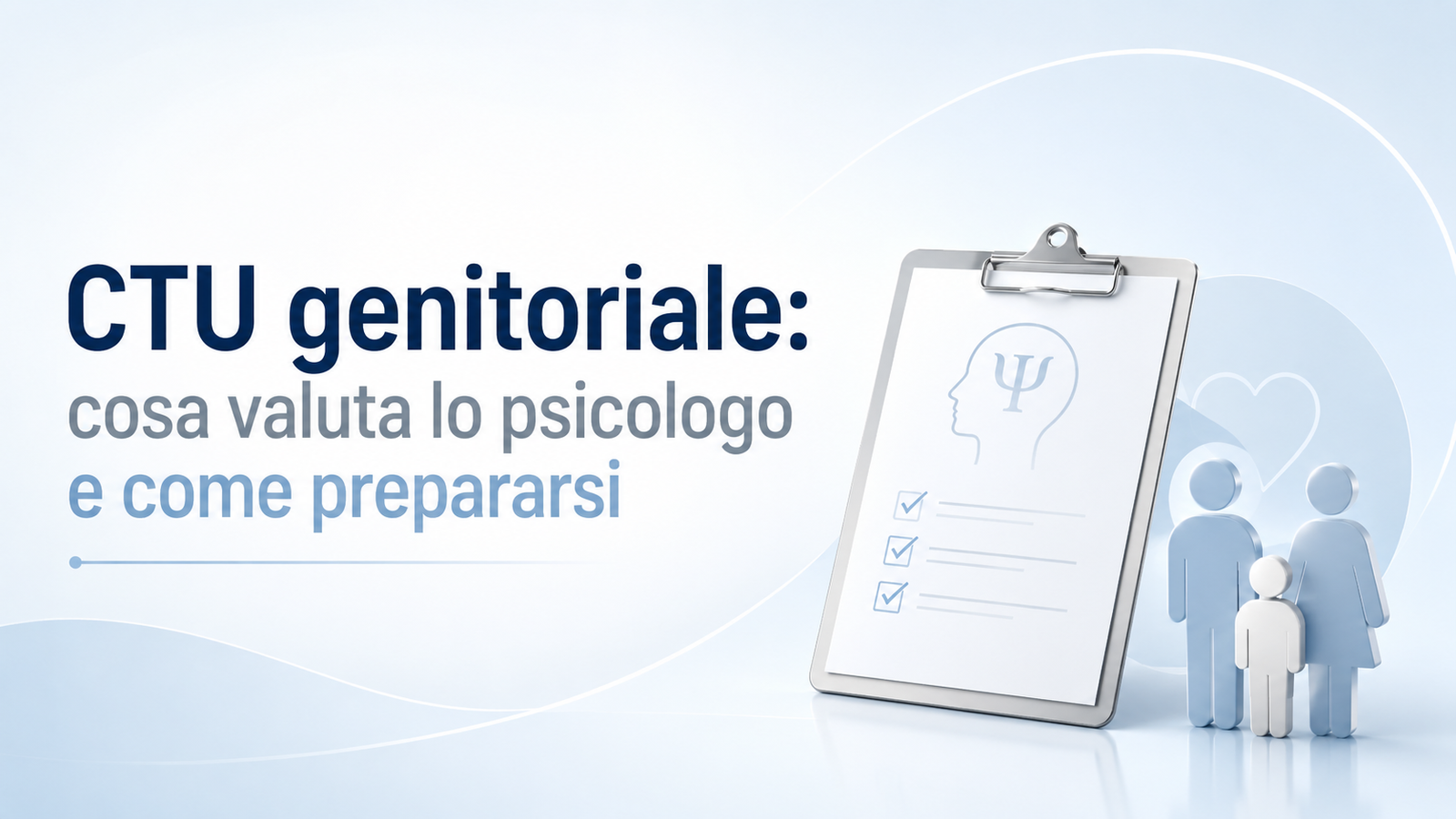CTU genitoriale: cosa valuta lo psicologo e come prepararsi